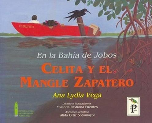 EN LA BAHÍA DE JOBOS: CELITA Y EL MANGLE ZAPATERO