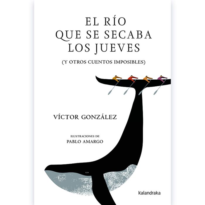 EL RÍO QUE SE SECABA LOS JUEVES (y otros cuentos imposibles)