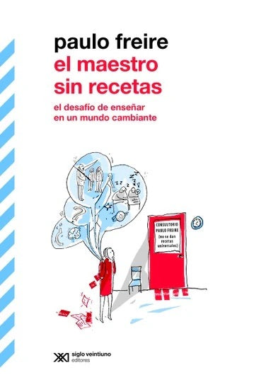 El maestro sin recetas, el desafío de enseñar en un mundo cambiante
