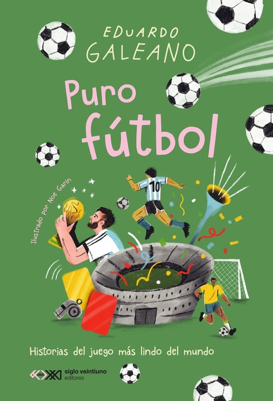 Puro fútbol. Historias del juego más lindo del mundo