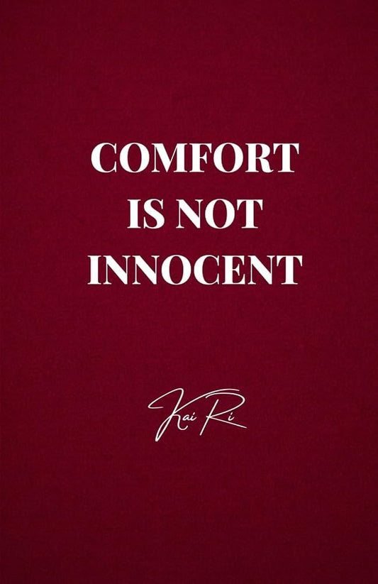 Comfort is not innocent