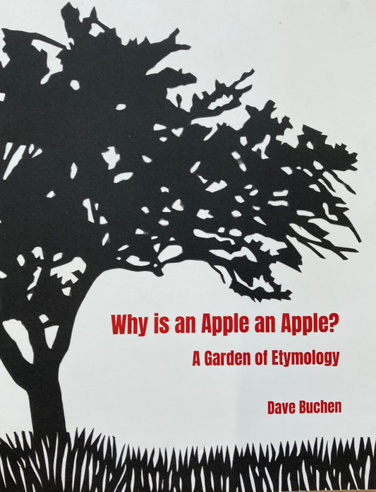 Why is an Apple an Apple? A Garden of Etymology - Dave Buchen