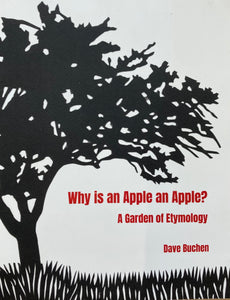 Why is an Apple an Apple? A Garden of Etymology - Dave Buchen