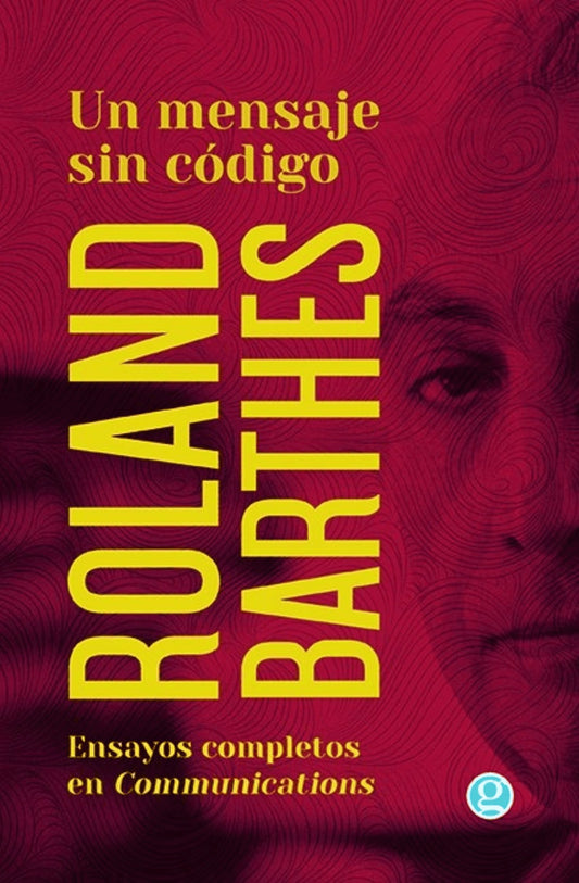 Roland Barthes un mensaje sin código. Ensayos completos en Communications