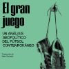 El Gran juego, un análisis geopolítico del futbol contemporáneo