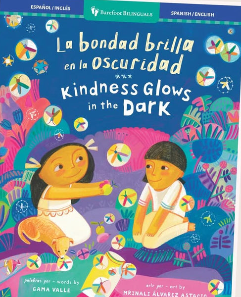 La bondad brilla en la oscuridad/Kindness Glows in the dark (bilingüe)