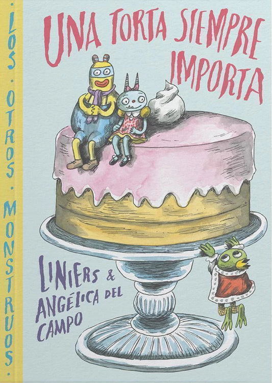UNA TORTA SIEMPRE IMPORTA / Liniers y Del Campo