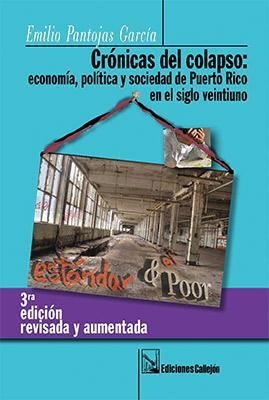 CRÓNICAS DEL COLAPSO: economía, política y sociedad en Puerto Rico en el siglo