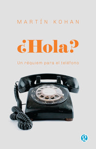 ¿HOLA? Un réquiem para el teléfono