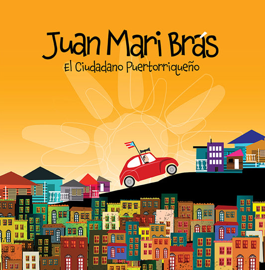 JUAN MARI BRÁS, EL CIUDADANO PUERTORRIQUEÑO