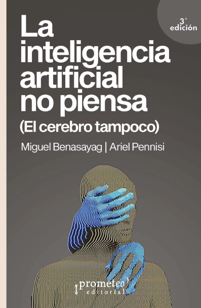 LA INTELIGENCIA ARTIFICIAL NO PIENSA (El cerebro tampoco)