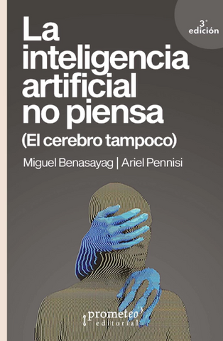 LA INTELIGENCIA ARTIFICIAL NO PIENSA (El cerebro tampoco)