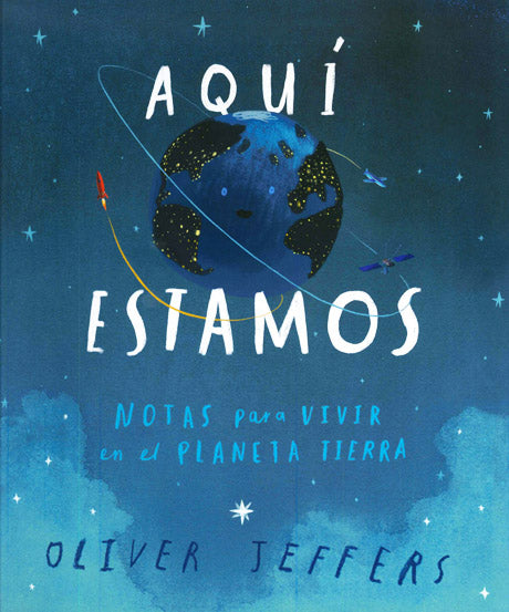 AQUÍ ESTAMOS. Notas para vivir en el planeta Tierra