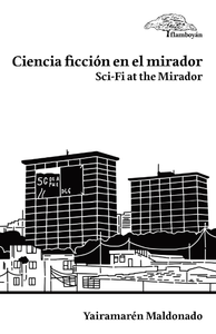 CIENCIA FICCIÓN EN EL MIRADOR / SCI-FI AT THE MIRADOR (bilingüe e ilustrado)