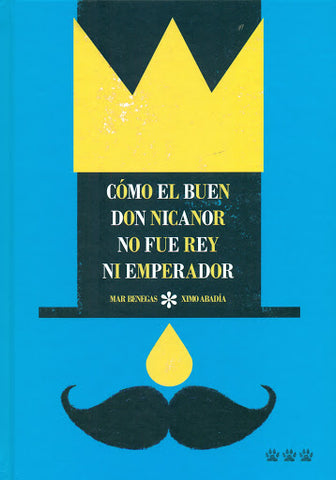 CÓMO EL BUEN DON NICANOR NO FUE REY NI EMPERADOR