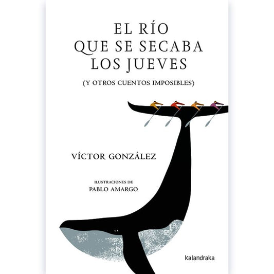 EL RÍO QUE SE SECABA LOS JUEVES (y otros cuentos imposibles)