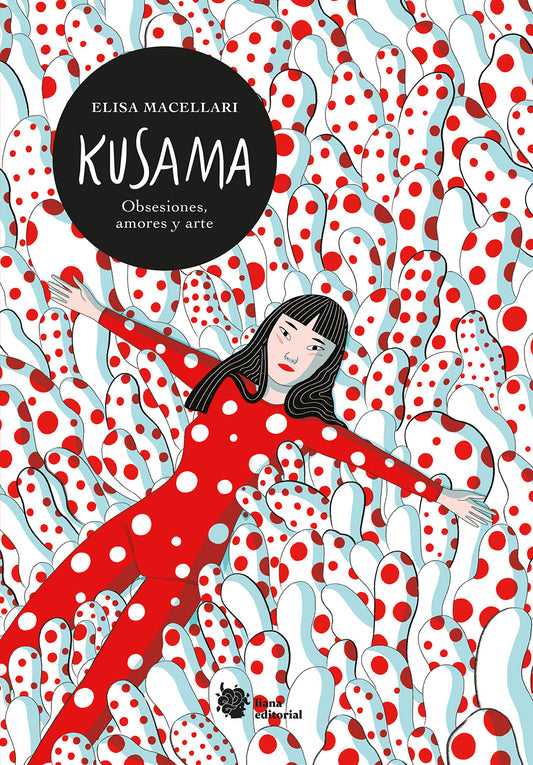 KUSAMA. Obsesiones, amores y arte