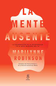 LA MENTE AUSENTE: La desaparición de la interioridad en el mito moderno del yo