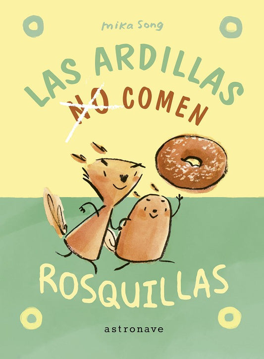 LAS ARDILLAS (NO) COMEN ROSQUILLAS