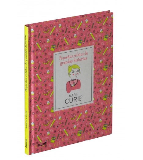 MARIE CURIE. Pequeños relatos de grandes historias