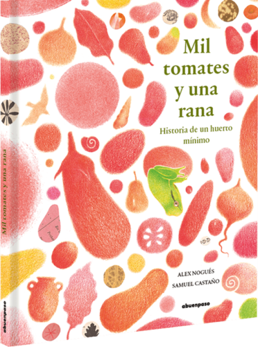 MIL TOMATES Y UNA RANA. Historia de una huerto mínimo