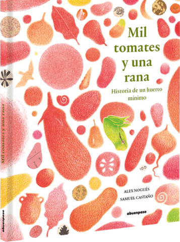 MIL TOMATES Y UNA RANA. Historia de una huerto mínimo