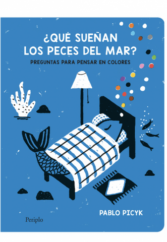 ¿QUÉ SUEÑAN LOS PECES DEL MAR? Preguntas para pensart en colores