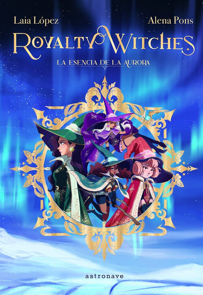 ROYALTY WITCHES 1. La esencia de la Aurora