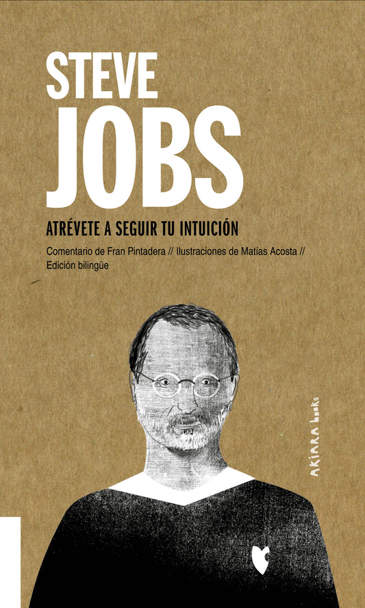 STEVE JOBS: Atrévete a seguir tu intuición