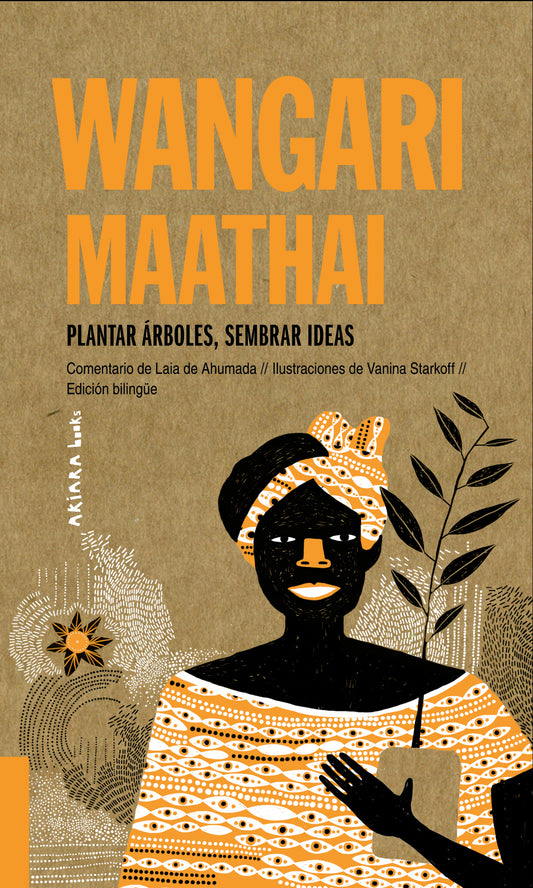 WANGARI MAATHAI: Plantar árboles, sembrar ideas
